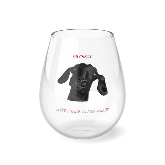 I'm Crazy What's Your Superpower Goofy Goat Stemless Wine Glass