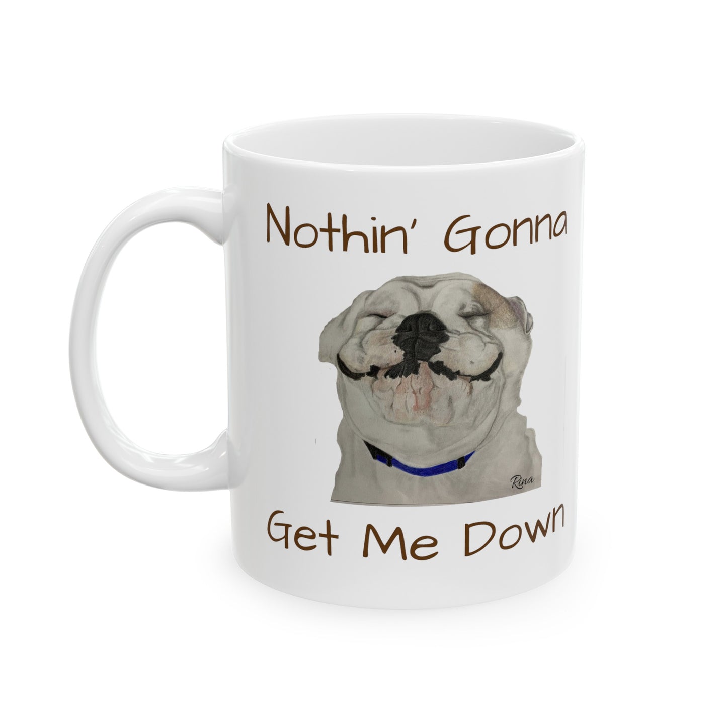 Nothin' Gonna Get Me Down Happy Bulldog Mug, Bulldog Lover Mug, Dog Lover Mug