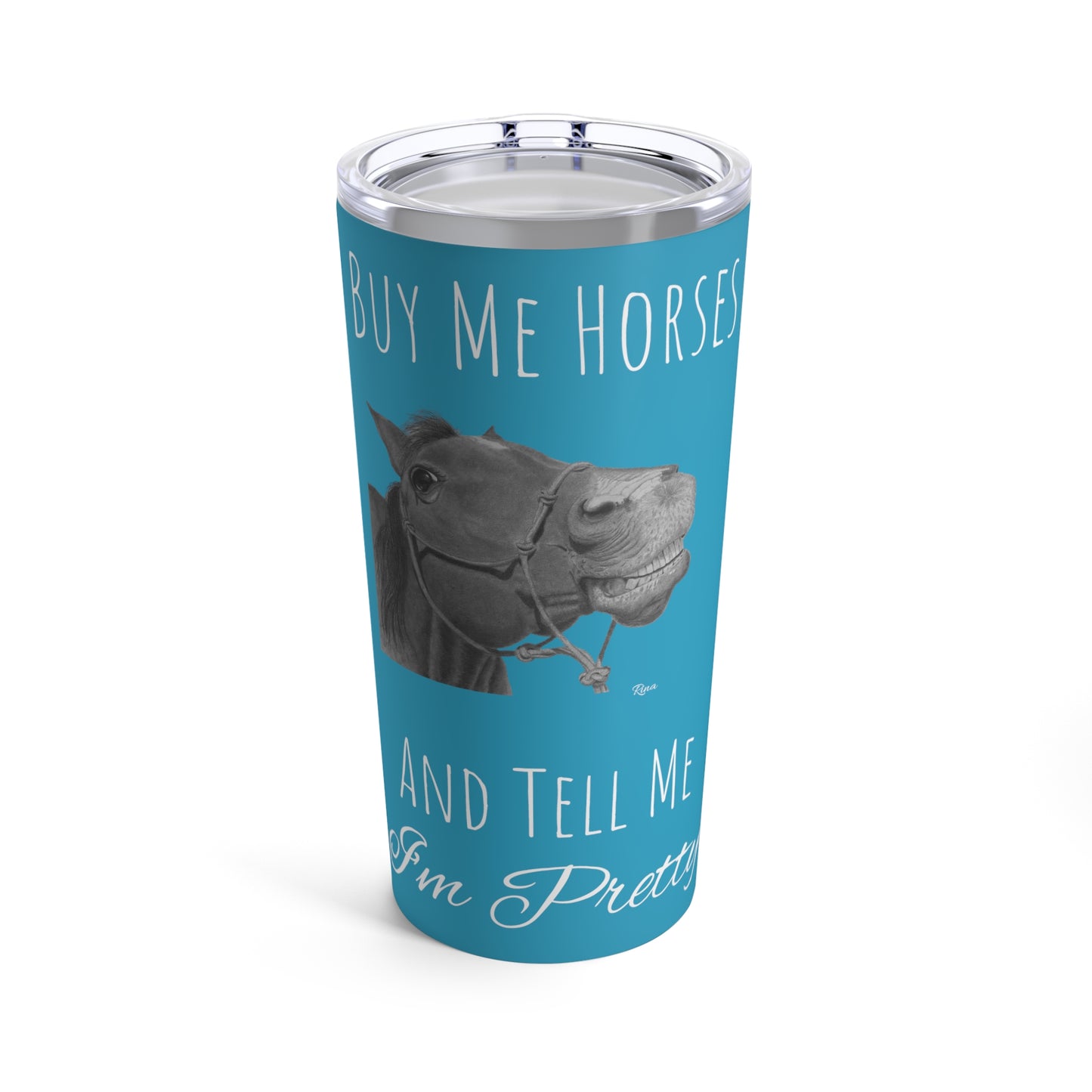 Buy Me Horses and Tell Me Im Pretty Tumbler Sky Blue  20oz