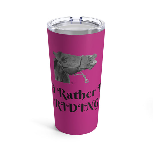 Id Rather Be Riding Funny Horse Tumbler 20oz (Fuscia) Gift For Horse Lover Western Tumbler