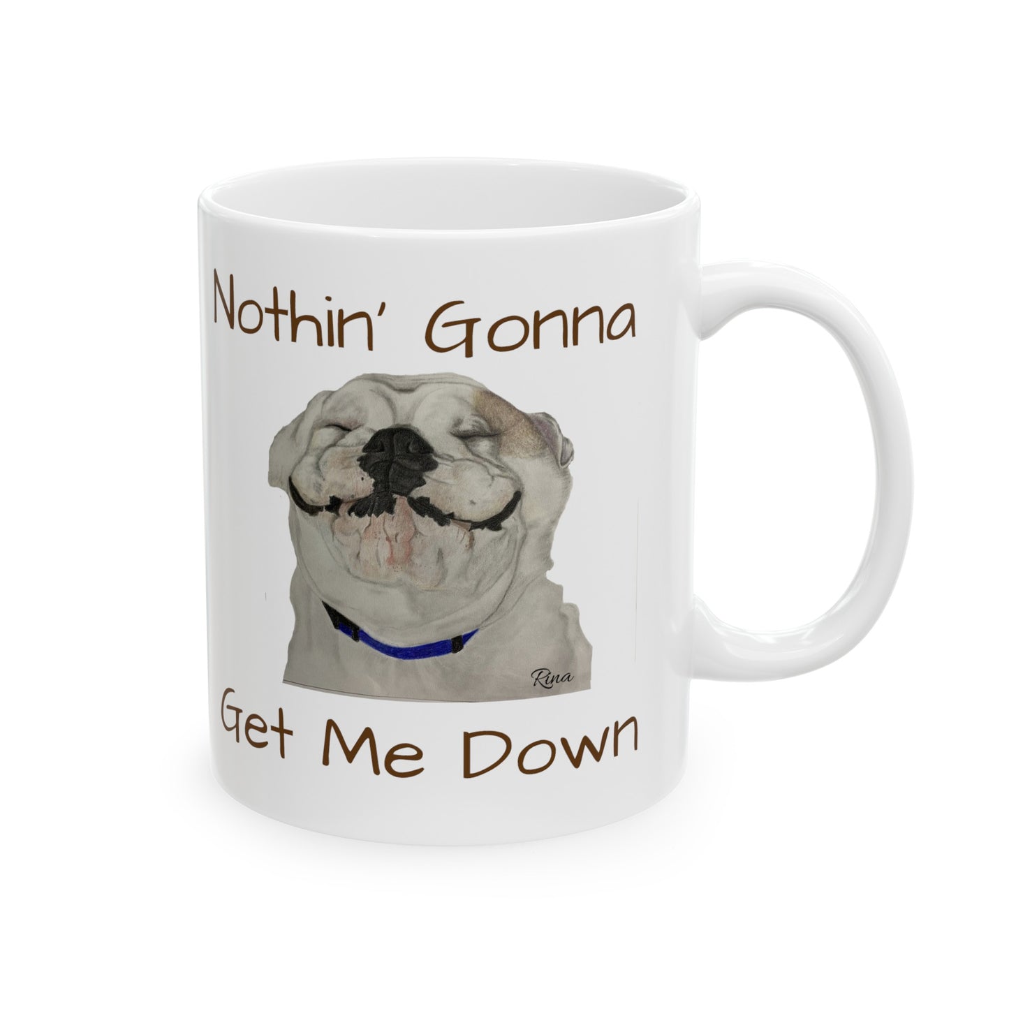 Nothin' Gonna Get Me Down Happy Bulldog Mug, Bulldog Lover Mug, Dog Lover Mug