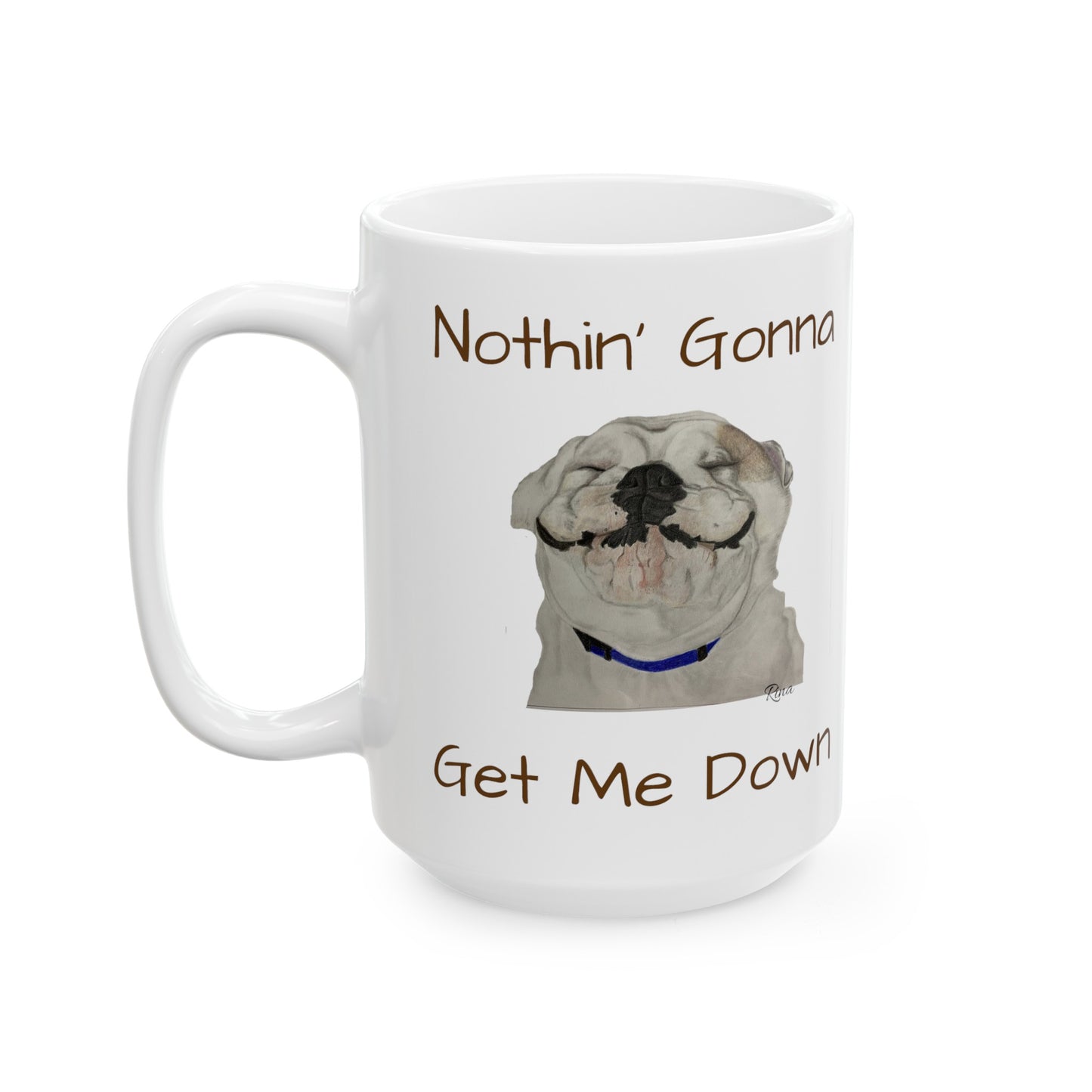 Nothin' Gonna Get Me Down Happy Bulldog Mug, Bulldog Lover Mug, Dog Lover Mug