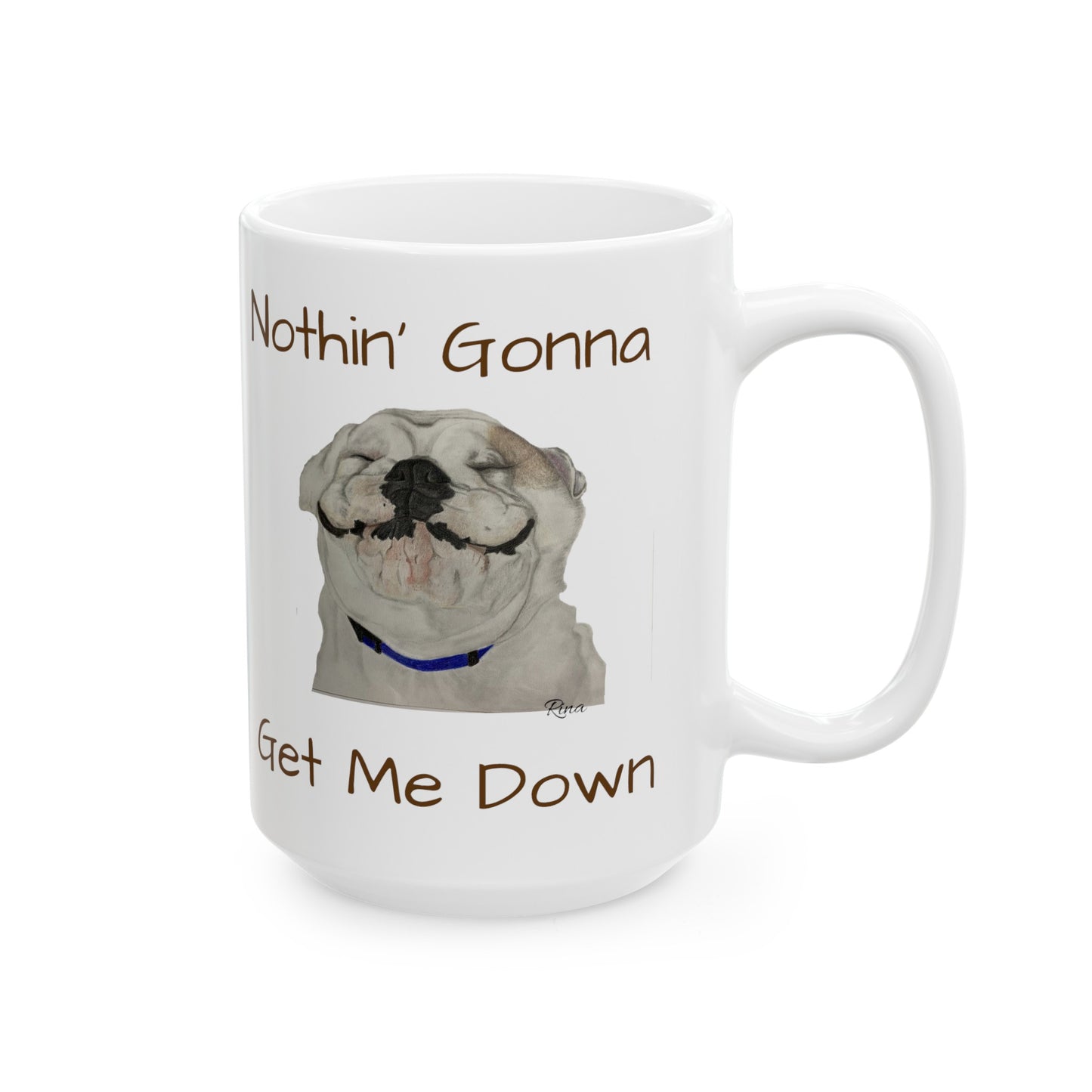 Nothin' Gonna Get Me Down Happy Bulldog Mug, Bulldog Lover Mug, Dog Lover Mug